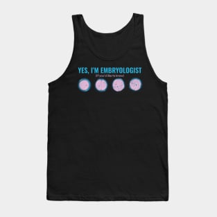 Yes Im Embryologist If you would like to know Tank Top